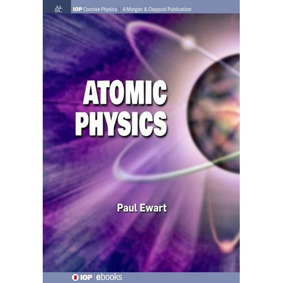 Iop Concise Physics: Atomic Physics (Hardcover)