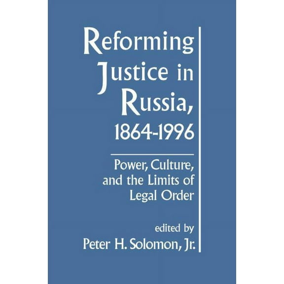 Pastoral Care Reforming Justice in Russia, 1864-1994: Power, Culture and the Limits of Legal Order, (Hardcover)