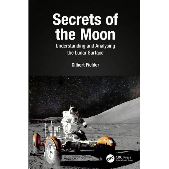 Secrets of the Moon: Understanding and Analysing the Lunar Surface, (Paperback)