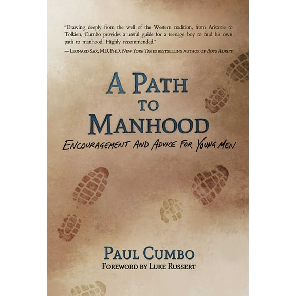 A Path to Manhood: Encouragement and Advice for Young Men, (Paperback)
