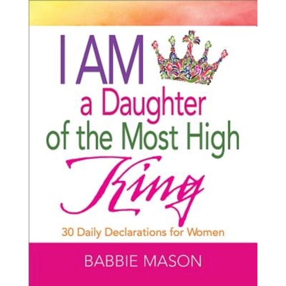 Pre-Owned I Am a Daughter of the Most High King: 30 Daily Declarations for Women (Paperback) 1501814990 9781501814990