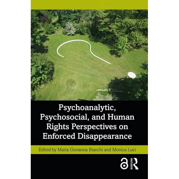 Psychoanalytic, Psychosocial, and Human Rights Perspectives on Enforced Disappearance (Paperback)