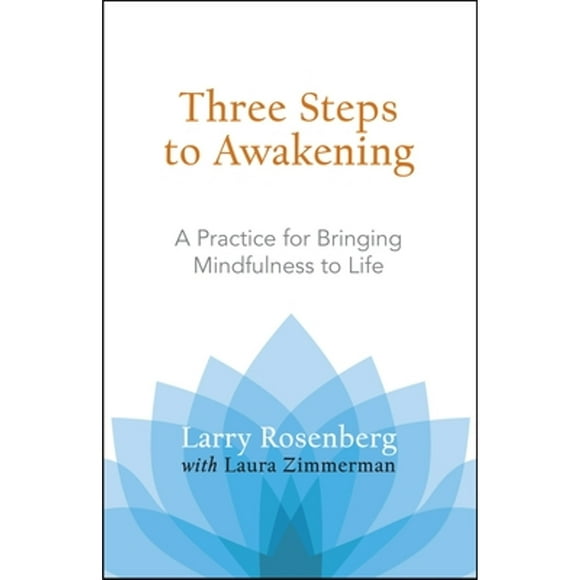 Pre-Owned Three Steps to Awakening: A Practice for Bringing Mindfulness to Life (Paperback 9781590305164) by Larry Rosenberg, Laura Zimmerman