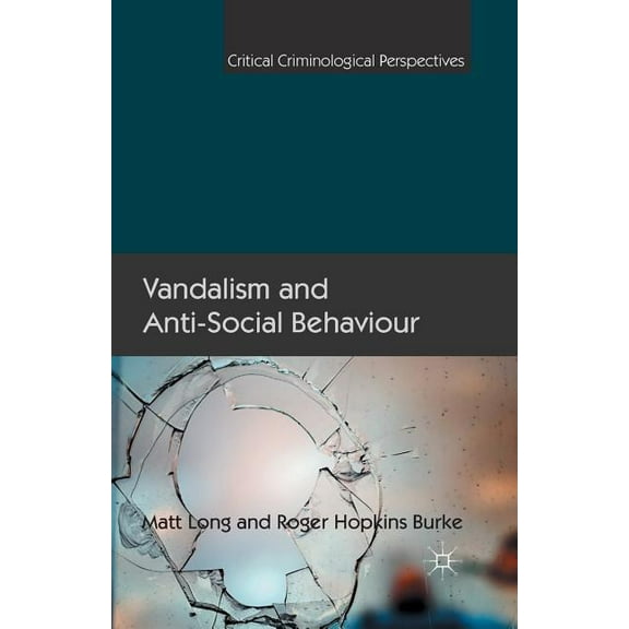 Critical Criminological Perspectives Vandalism and Anti-Social Behaviour, (Paperback)