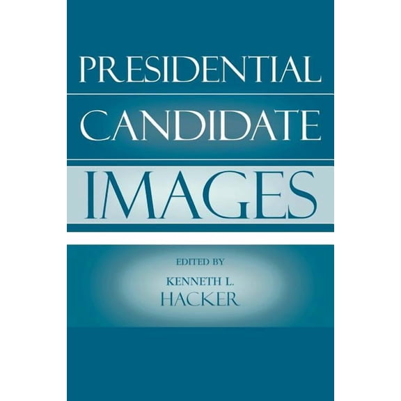 Communication, Media, and Politics Presidential Candidate Images, (Paperback)
