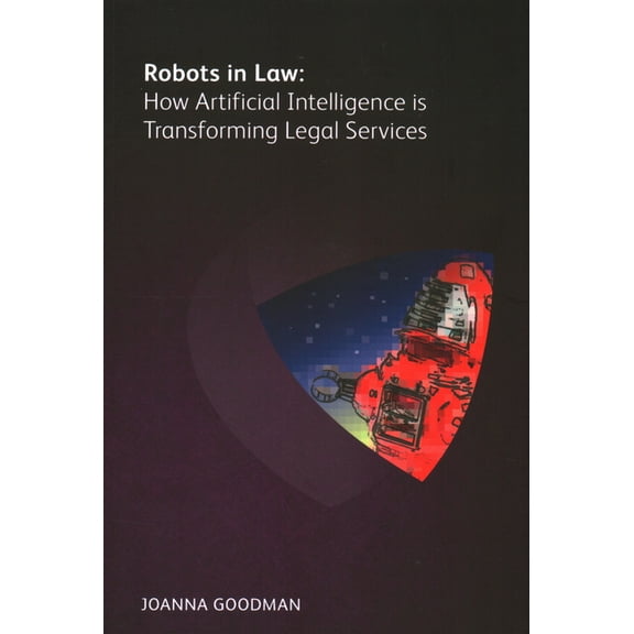 Robots in Law : How Artificial Intelligence is Transforming Legal Services (Paperback)
