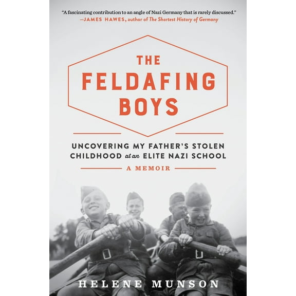 The Feldafing Boys: Uncovering My Father's Stolen Childhood at an Elite Nazi School, (Paperback)