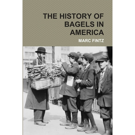 The History of Bagels in America (Paperback)
