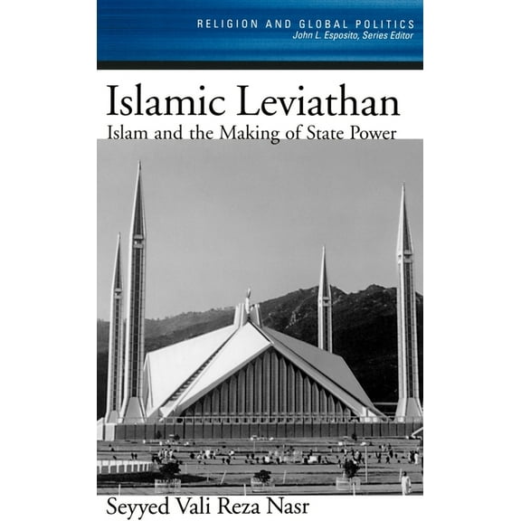 Religion and Global Politics Islamic Leviathan: Islam and the Making of State Power, (Hardcover)