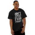 thumbnail image 4 of Aint Nobody Got Time That Funny Meme Men's Graphic T Shirt Tees Brisco Brands L, 4 of 4
