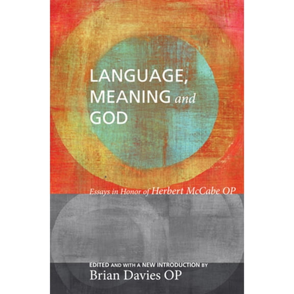 Language, Meaning, and God: Essays in Honor of Herbert McCabe, with a New Introduction (Paperback)