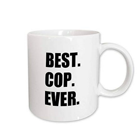 

3dRose Best Cop Ever - fun text gifts for worlds greatest police officer Ceramic Mug 15-ounce