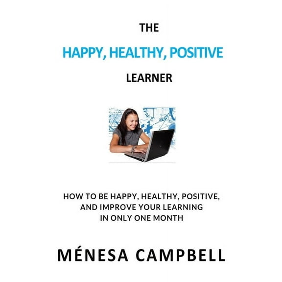 The Happy, Healthy, Positive Learner, (Paperback)