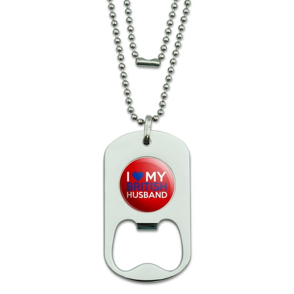 I Love My British Husband Military Dog Tag Bottle Opener Pendant
