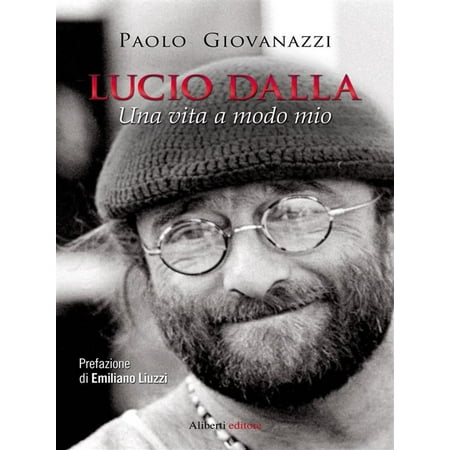 Lucio Dalla. Una vita a modo mio - eBook (Lucio Dalla The Best)