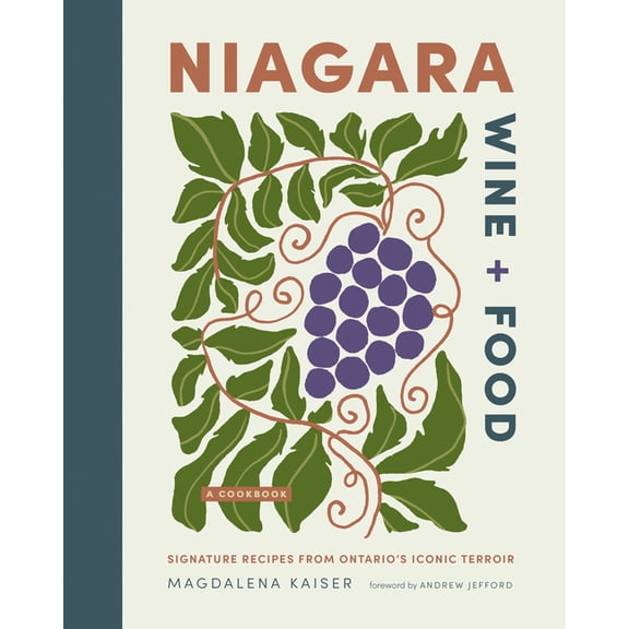 City Cooks Niagara Wine   Food: Signature Recipes from Ontario's Iconic Terroir--A Cookbook, (Hardcover)