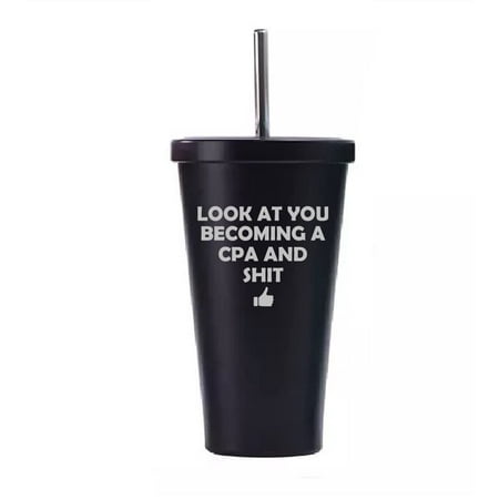 

16 oz Stainless Steel Double Wall Insulated Tumbler Pool Beach Cup Travel Mug With Straw Look At You Becoming A CPA Funny Certified Public Accountant (Black)