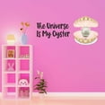thumbnail image 3 of The Universe Is My Oyster The Pearl Second Man Gets The Shell Dream Big Little Octopus Statfish Princess Queen Sweet Dreams Bedtime Unicorn Holiday Decorating Wall Decal Sticker - Size: 20 In X 10 In, 3 of 5