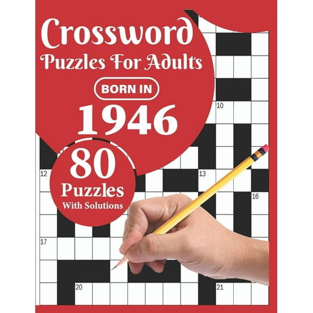 Crossword Puzzles For Adults: You Were Born In 1946: Large Print 80 Crossword Puzzles With Solutions For Puzzle Lovers Who Were Born In 1946 ...