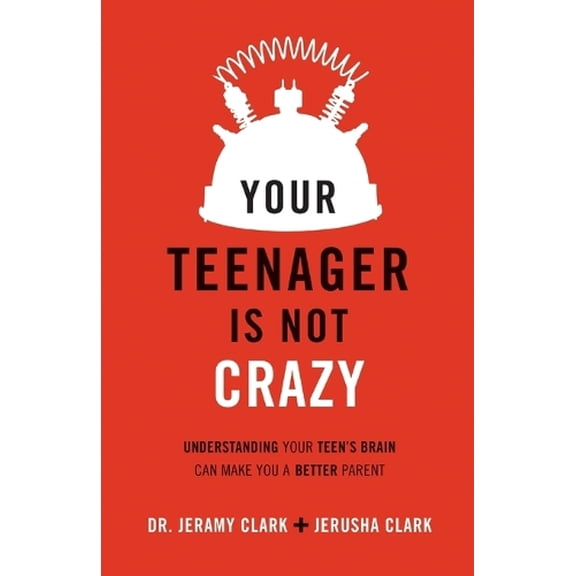 Pre-Owned Your Teenager Is Not Crazy: Understanding Your Teen's Brain Can Make You a Better Parent Paperback