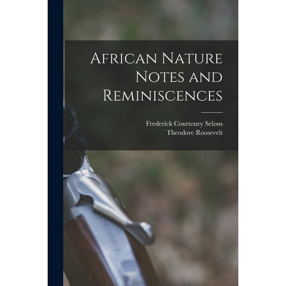 African Nature Notes and Reminiscences [microform]