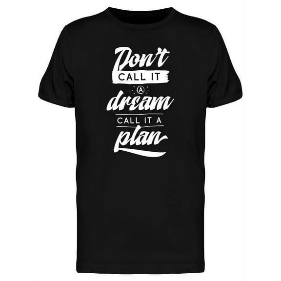 Dont Call It A Dream Slogan T-Shirt Men -Image by Shutterstock, Male Medium