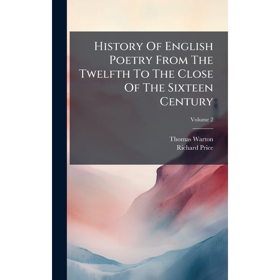 History Of English Poetry From The Twelfth To The Close Of The Sixteen Century, (Hardcover)