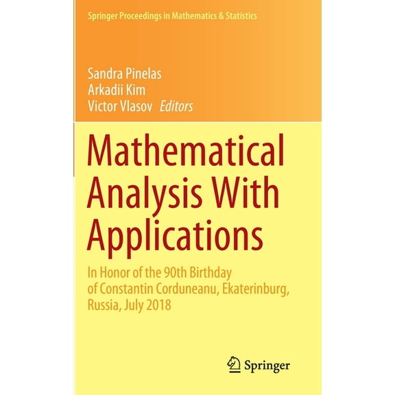 Springer Proceedings in Mathematics & St Mathematical Analysis with Applications: In Honor of the 90th Birthday of Constantin Corduneanu, Ekaterinburg, Russia, J, Book 318, (Hardcover)