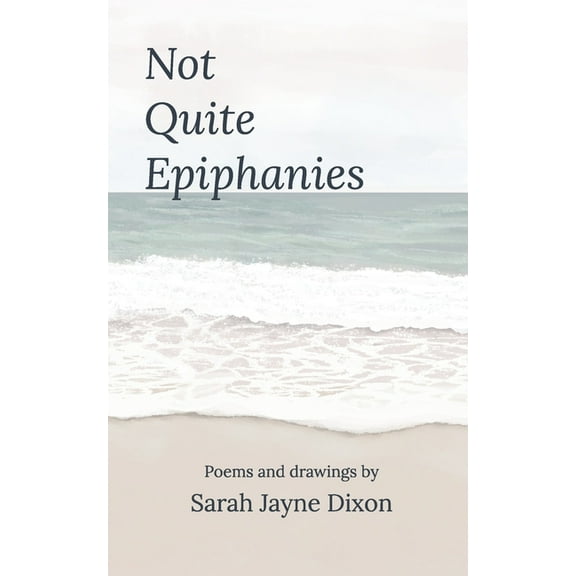 Not Quite Epiphanies, (Paperback)