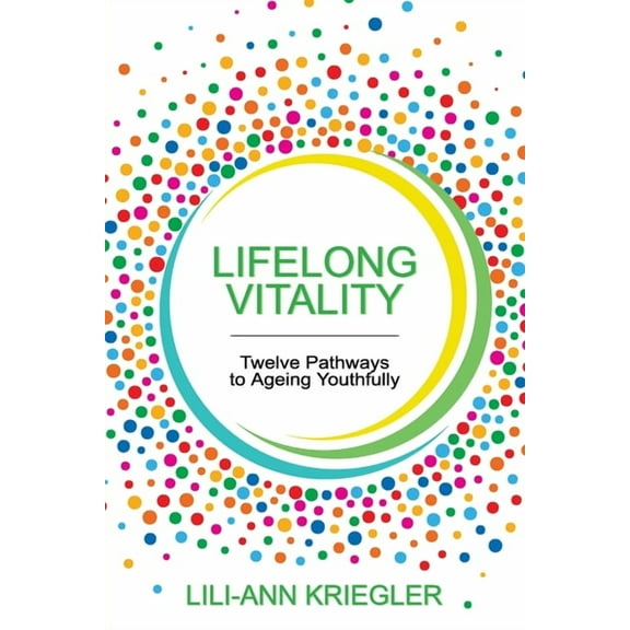 Lifelong Vitality: Twelve Pathways to Ageing Youthfully, (Paperback)