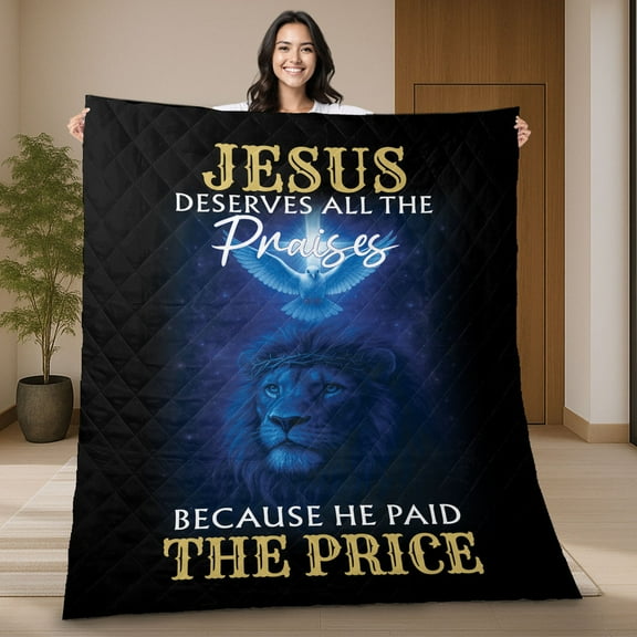 Jesus Deserves All The Praises Quilt Blanket, Christian Lion with Dove Design, Religious Faith Quilt For Believers, Inspirational Jesus He Paid The Price Blanket