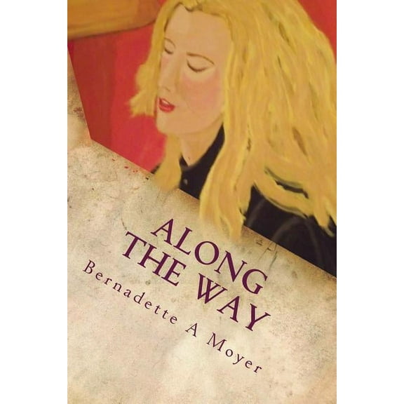 Along The Way : A Life Journey Rooted in Faith and Love (Paperback)