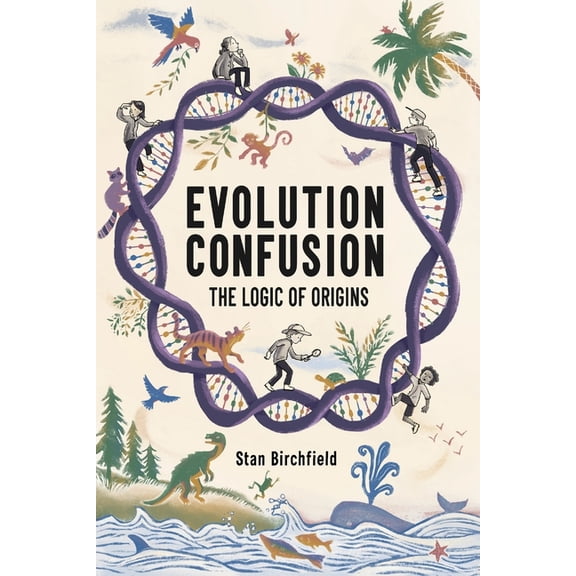 Evolution Confusion: The Logic of Origins, (Paperback)