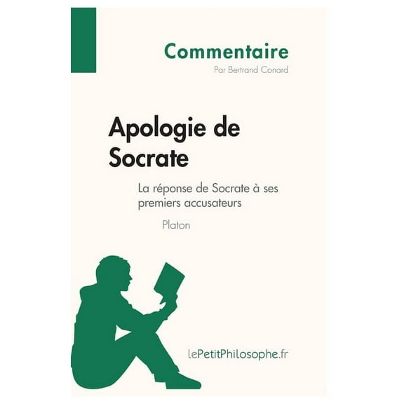 Apologie de Socrate de Platon - La réponse de Socrate à ses premiers accusateurs (Commentaire): Comprendre la philosophi, (Paperback)