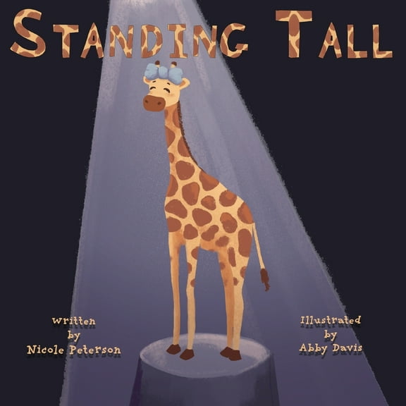 Standing Tall: A Giraffe's Journey to Self Love, (Paperback)