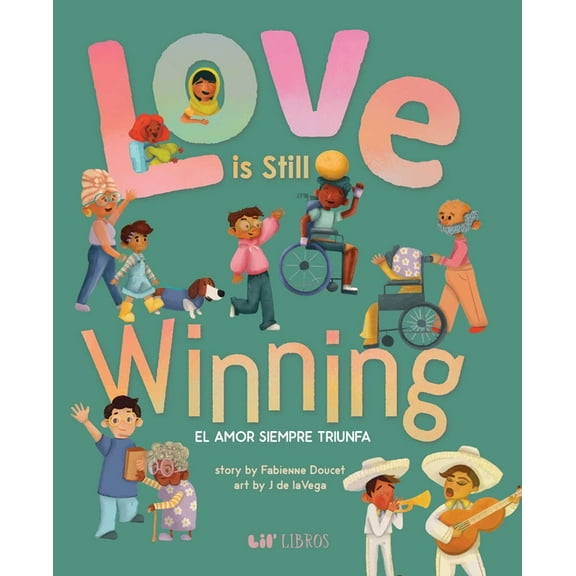 Love Is Still Winning / El Amor Siempre Triunfa (Bilingual: English/Spanish), (Hardcover)