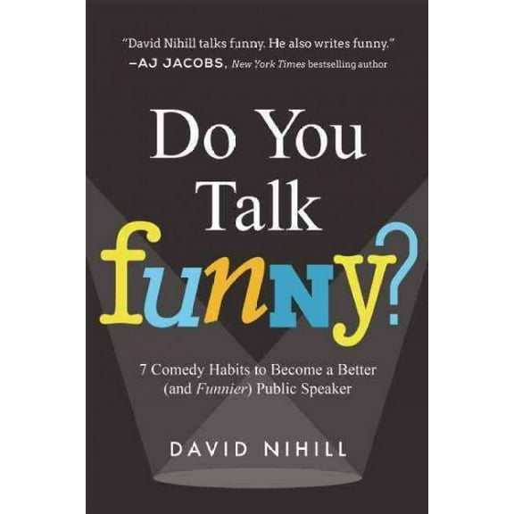 Pre-Owned Do You Talk Funny?: 7 Comedy Habits to Become a Better (and Funnier) Public Speaker (Paperback) 1942952279 9781942952275