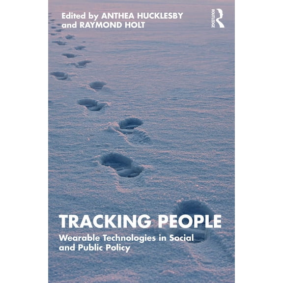 Tracking People: Wearable Technologies in Social and Public Policy, (Paperback)