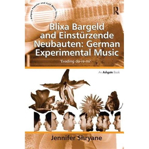 Pre-Owned Ashgate Popular and Folk Music: Blixa Bargeld and Einstrzende Neubauten: German Experimental Music: 'Evading Do-Re-Mi' (Paperback)