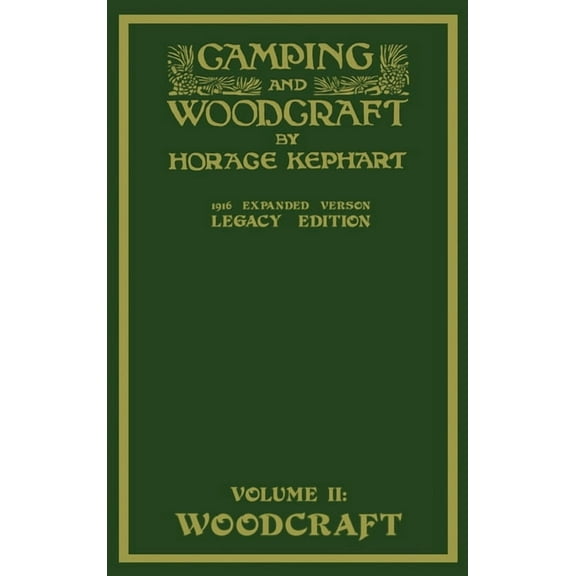 Library of American Outdoors Classics Camping And Woodcraft Volume 2 - The Expanded 1916 Version (Legacy Edition): The Deluxe Masterpiece On Outdoors Living A, Book 20, (Hardcover)