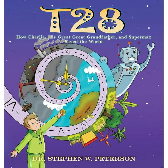T28: How Charlie, His Great-Great Grandfather, and Supermax Saved the World, (Hardcover)