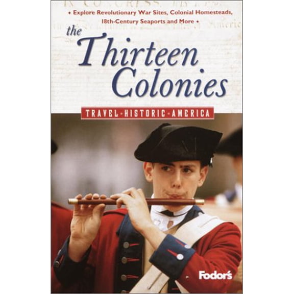 Pre-Owned Fodor's The Thirteen Colonies, 1st Edition (Travel Historic America), 9781400012312, 1400012317, Paperback,