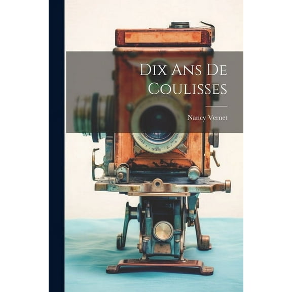 Dix Ans De Coulisses (Paperback)