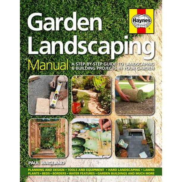 Haynes Garden Landscaping Manual A StepByStep Guide to Landscaping