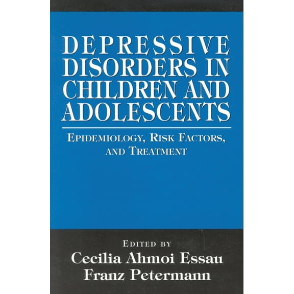 Depressive Disorders in Children and Adolescents: Epidemiology, Risk Factors, and Treatment, (Paperback)