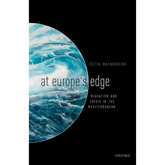 At Europe's Edge: Migration and Crisis in the Mediterranean, (Hardcover)