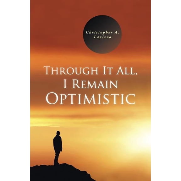 Through It All, I Remain Optimistic (Paperback)