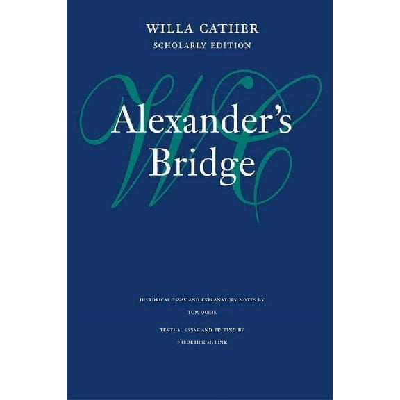Willa Cather Scholarly Edition Alexander's Bridge, (Hardcover)
