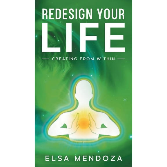 Redesign Your Life: Creating From Within, (Hardcover)