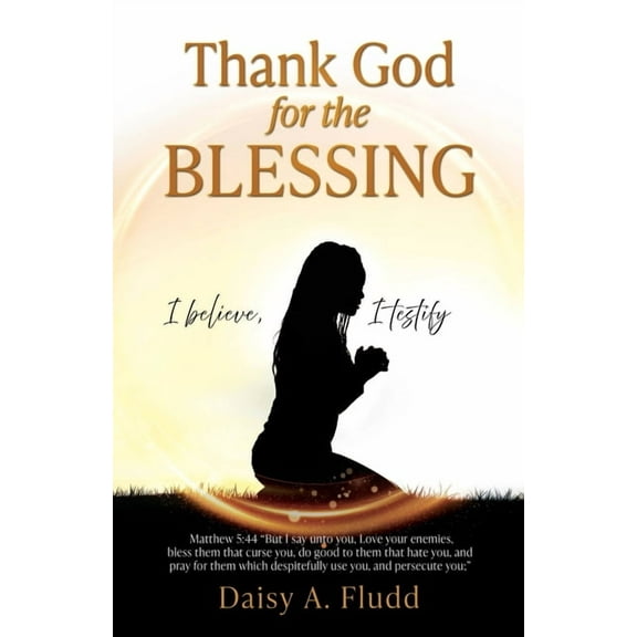 Thank God for the Blessing: I believe, I testify, (Paperback)